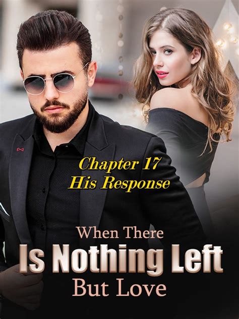 Read When There Is Nothing Left But Love Chapter 600 Out Of It on Joyread Website and App "And it was all because I came to K City that I got to know Jared and Joe. . When there is nothing left but love chapter 231